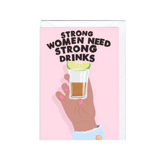 Kaart Strong Women Need Strong Drinks