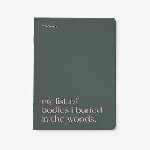 Notitieboekje My List Of Bodies I Buried In The Woods Krossproducts | De online winkel voor hebbedingetjes